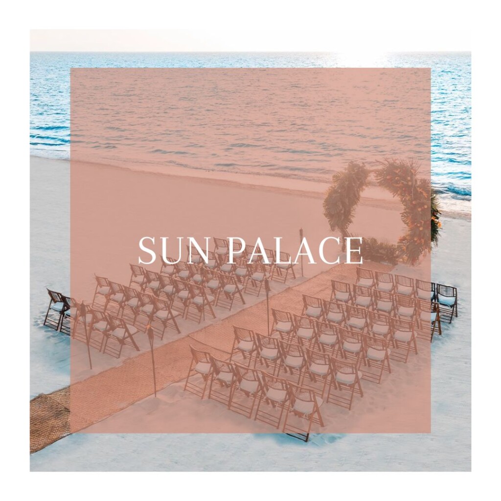 sun palace | palace resorts | destination weddings