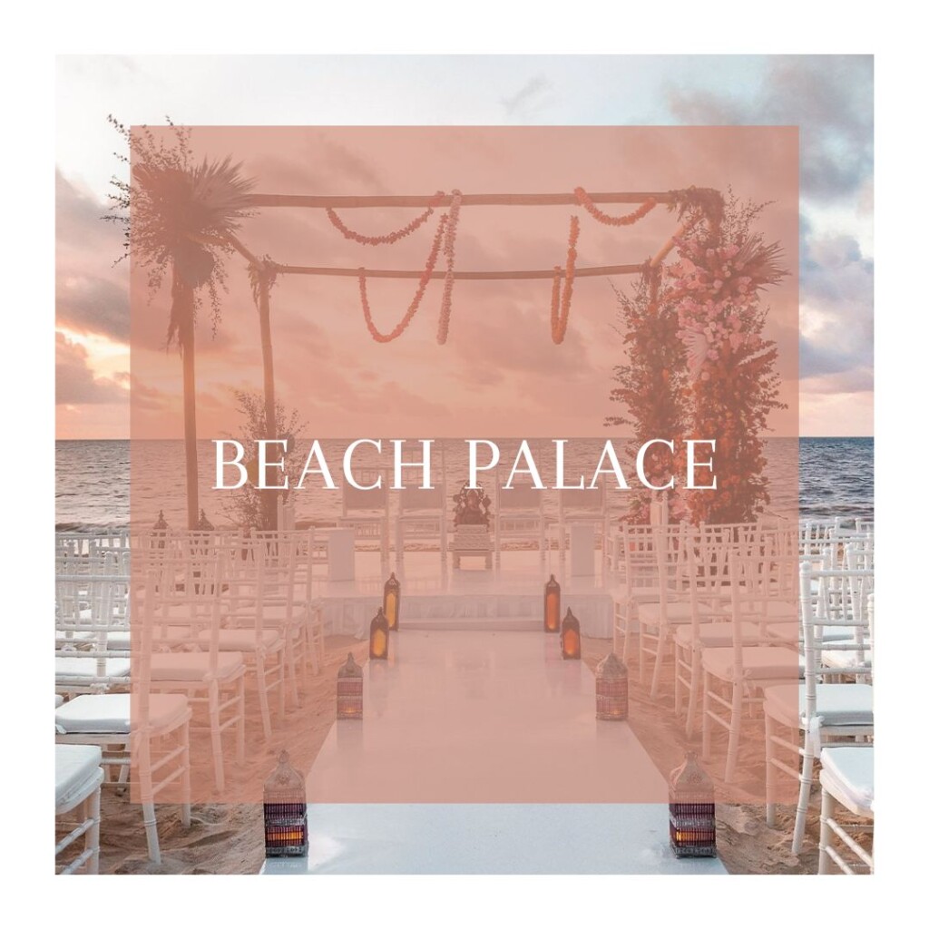 beach palace | palace resorts | destination weddings