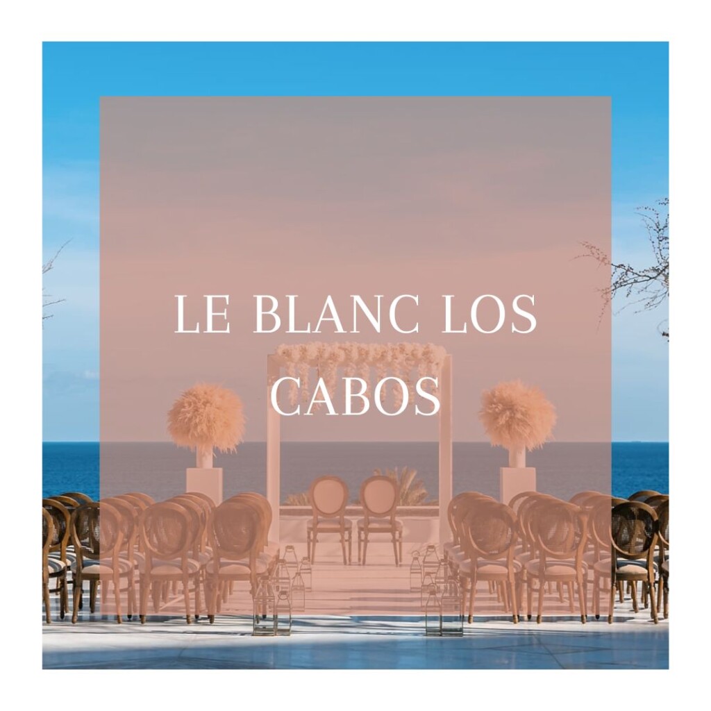 le blanc los cabos | palace resorts | destination weddings