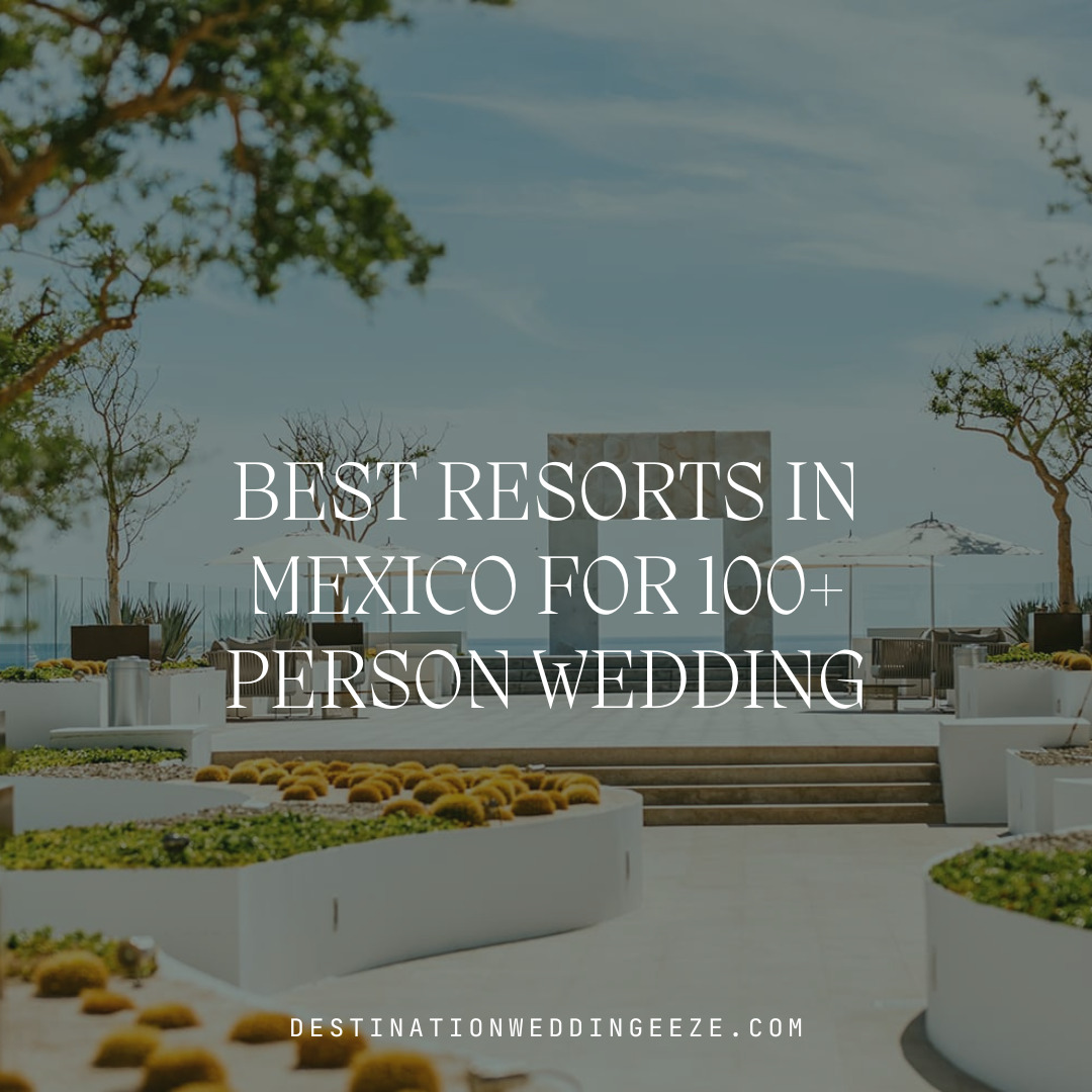 destination wedding resort | large wedding | 100+ guests | mexico