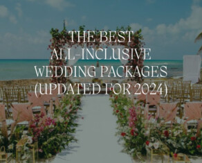 The Best All-Inclusive Wedding Packages (Updated for 2024)