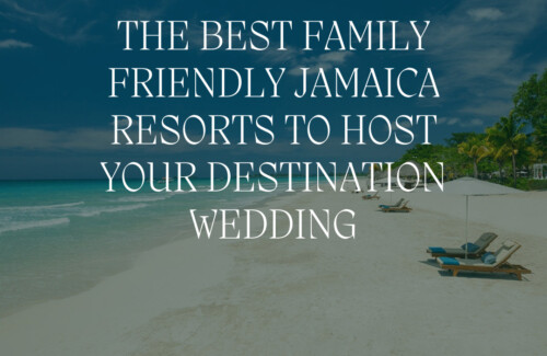 best family-friendly resorts in Jamaica to host a destination wedding