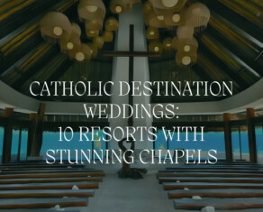 catholic destination wedding: 10 resorts with stunning chapels
