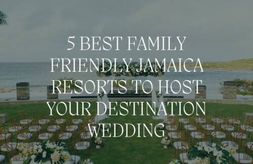 best family friendly jamaica all-inclusive resorts for a destination wedding
